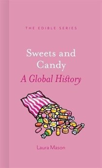 Sweets and Candy: A Global History (The Edible Series)