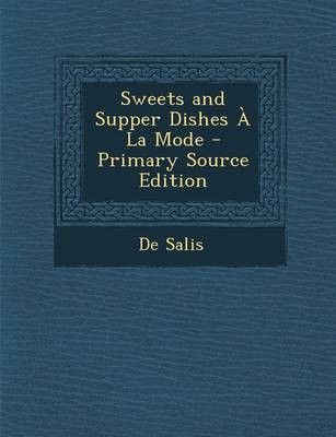 Sweets and Supper Dishes a la Mode - Primary Source Edition