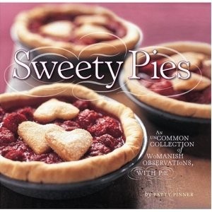 Sweety Pies: An Uncommon Collection of Womanish Observations, with Pie