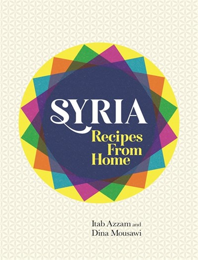 Syria / Our Syria: Recipes from Home