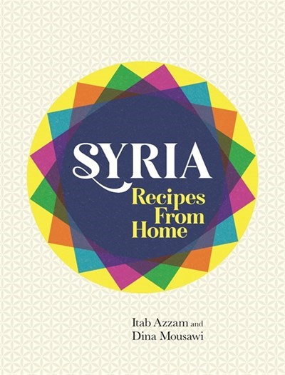 Syria / Our Syria: Recipes from Home