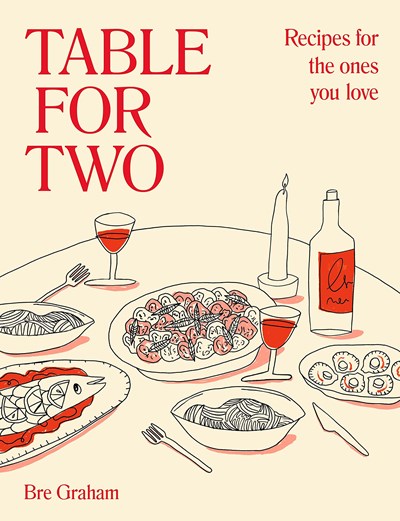 Table for Two: Recipes to Romance the Ones You Love