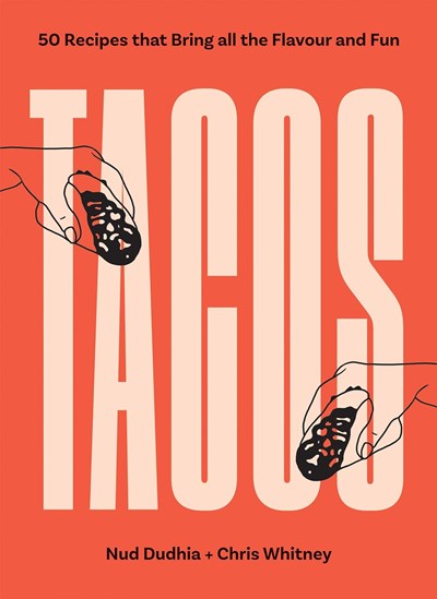 Tacos - Over 50 Recipes that Bring All the Flavour and Fun