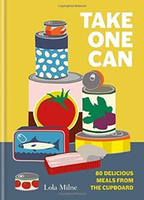 Take One Can: 80 Delicious Meals from the Cupboard