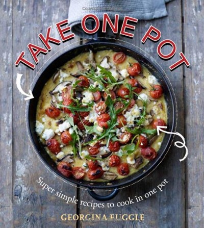 Take One Pot: Super Simple Recipes to Cook in One Pot