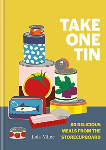 Take One Tin: 80 Delicious Meals from the Storecupboard