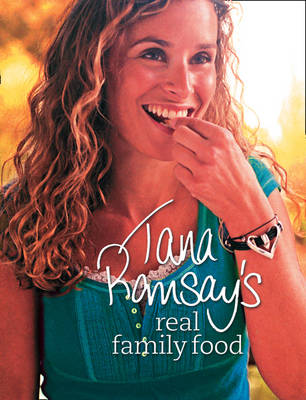 Tana Ramsay's Real Family Food: Delicious Recipes for Everyday Occasions