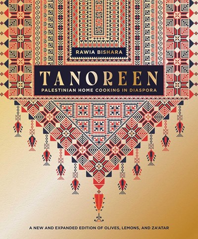 Tanoreen - Palestinian Home Cooking in Diaspora: A New Expanded Edition of Olives, Lemons and Za’atar