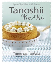 Tanoshii Ke-ki: Japanese-style Baking for All Occasions
