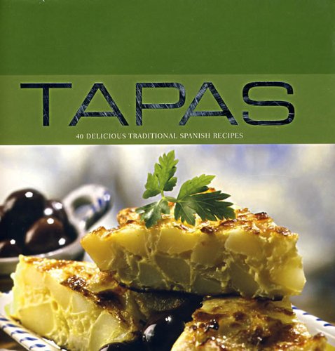 Tapas: 40 Delicious Traditional Spanish Recipes