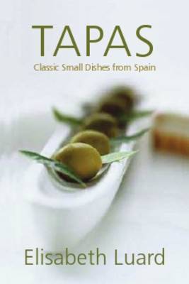 Tapas: Classic Small Dishes from Spain