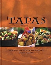 Tapas: Traditional and Contemporary Tapas Dishes
