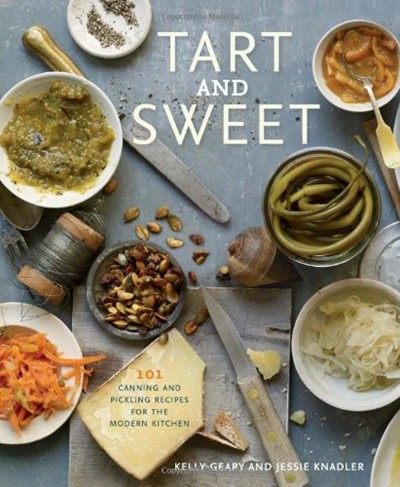 Tart and Sweet - 101 Canning Recipes for the Modern Kitchen