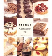 Tartine: Sweet and Savory Pastries, Tarts, Pies, Cakes, Croissants, Cookies and Confections