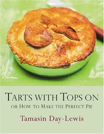 Tarts with Tops On: Or How to Make the Perfect Pie