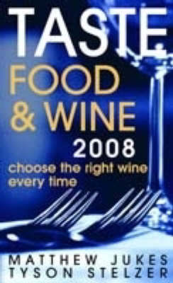 Taste - Food and Wine 2008: Choose the Right Wine Every Time