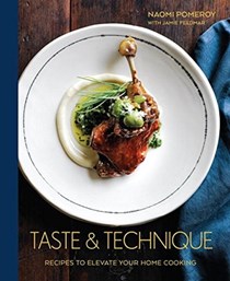 Taste & Technique: Recipes to Elevate Your Home Cooking