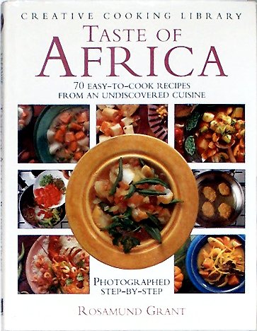 Taste of Africa: 70 Easy-To-Cook Recipes from an Undiscovered Cuisine