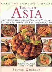 Taste of Asia: Authentic Recipes from Thailand, Vietnam, Malaysia, Indonesia, the Philippines
