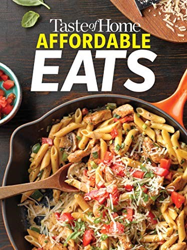 Taste of Home Affordable Eats (Taste of Home Quick & Easy): 237 All Time Favorites that Won't Break the Bank