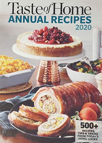 Taste of Home Annual Recipes 2020: 500 Recipes, Tips and Tricks from Today's Home Cooks