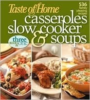 Taste of Home Casseroles, Slow Cooker & Soups (3 books in one)