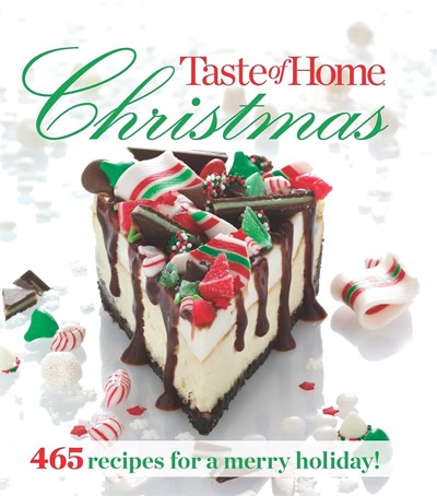 Taste of Home Christmas - 2013: 465 Recipes For a Merry Holiday