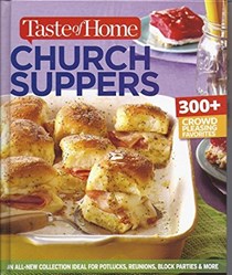 Taste of Home Church Suppers: An All-New Collection Ideal for Potlucks, Reunions, Block Parties & More