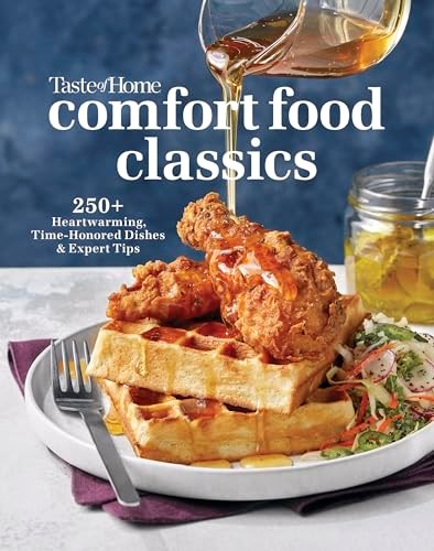 Taste of Home Comfort Food Classics: 250 Heartwarming Time-Honored Dishes & Expert Tips