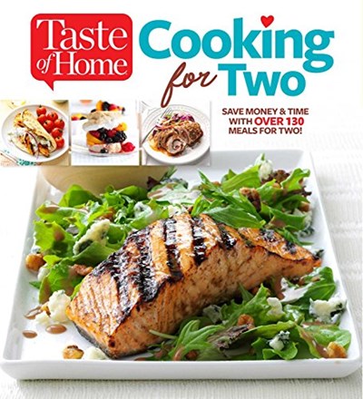 Taste of Home Cooking for Two: Save Money & Time With Over 130 Meals for Two