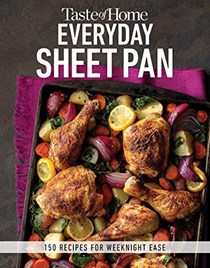 Taste of Home Everyday Sheet Pan: 150 Recipes for Weeknight Ease