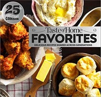 Taste of Home Favorites, 25th Anniversary Edition: Delicious Recipes Shared Across Generations