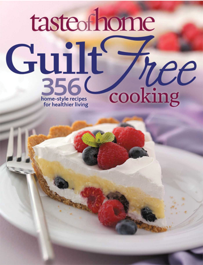Taste of Home Guilt Free Cooking: 356 Home Style Recipes for Healthier Living