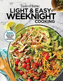 Taste of Home: Light & Easy Weeknight Cooking: 300 Quick and Healthy Family Favorites