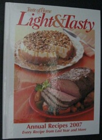 Taste of Home Light & Tasty Annual Recipes 2007: (Every Recipe from Last Year and More)