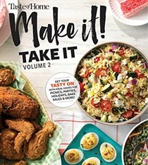 Taste of Home Make It Take It Vol 2: Get Your Tasty On with Ideal Dishes for Picnics, Parties, Holidays, Bake Sales &amp; More!