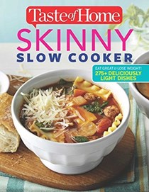 Taste of Home Skinny Slow Cooker: Cook Smart, Eat Smart with 278 Healthy Slow-Cooker Recipes