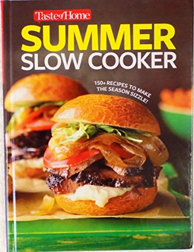 Taste Of Home Summer Slow Cooker: 150 Recipes to Make the Season Sizzle