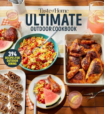 Taste of Home Ultimate Outdoor Cookbook: 394 Outdoor Recipes