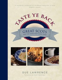 Taste Ye Back: Great Scots and the Food That Made Them