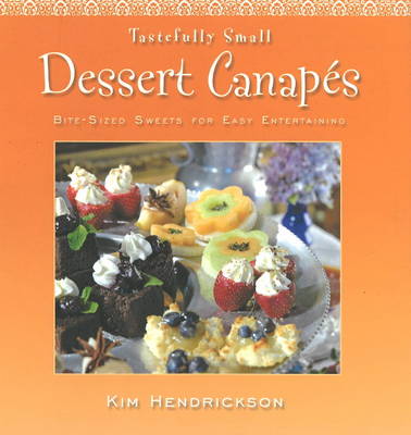 Tastefully Small Dessert Canapes: Bite-Sized Sweets for Easy Entertaining