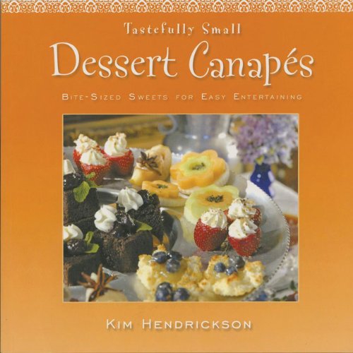Tastefully Small Dessert Canapes: Bite-Sized Sweets for Easy Entertaining