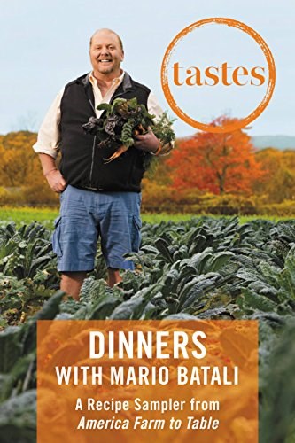 Tastes: Dinners with Mario Batali: A Recipe Sampler from America--Farm to Table