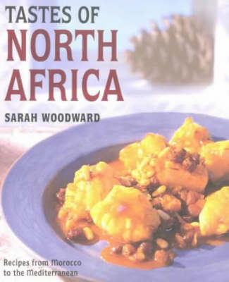 Tastes of North Africa: Mouth-Watering Recipes from Morocco to the Mediterranean