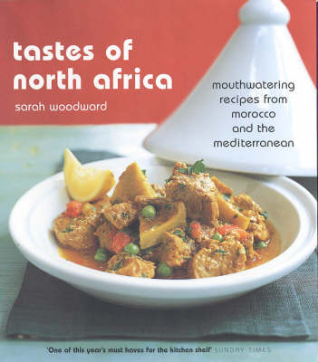 Tastes of North Africa: Mouthwatering Recipes from Morocco and the Mediterranean