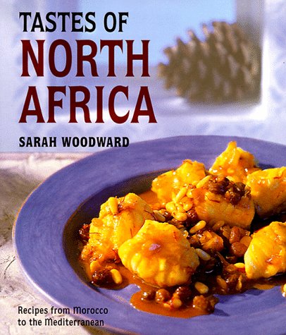 Tastes of North Africa: Recipes from Morocco to the Mediterranean