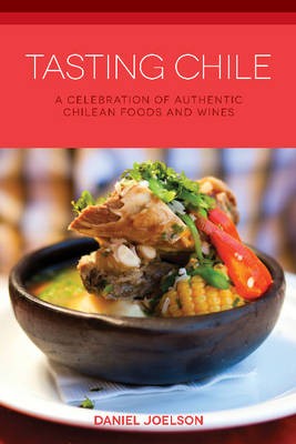 Tasting Chile: A Celebration of Authentic Chilean Foods & Wines