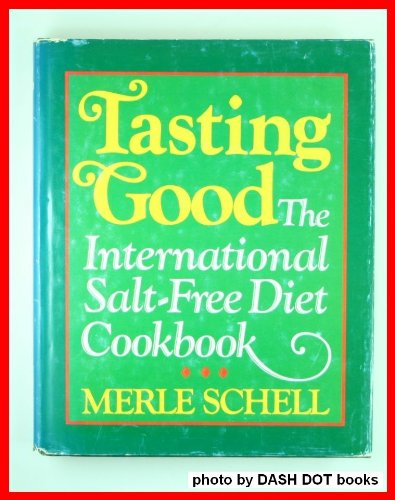 Tasting Good: The International Salt-Free Diet Cookbook