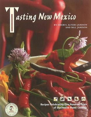 Tasting New Mexico: Recipes Celebrating One Hundred Years of Distinctive New Mexican Cooking