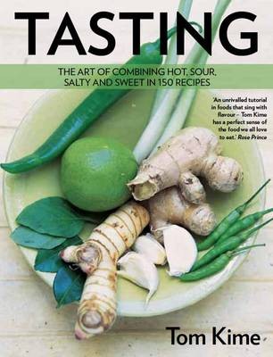Tasting: The Art of Combining Hot, Sour, Salty and Sweet in 150 Recipes